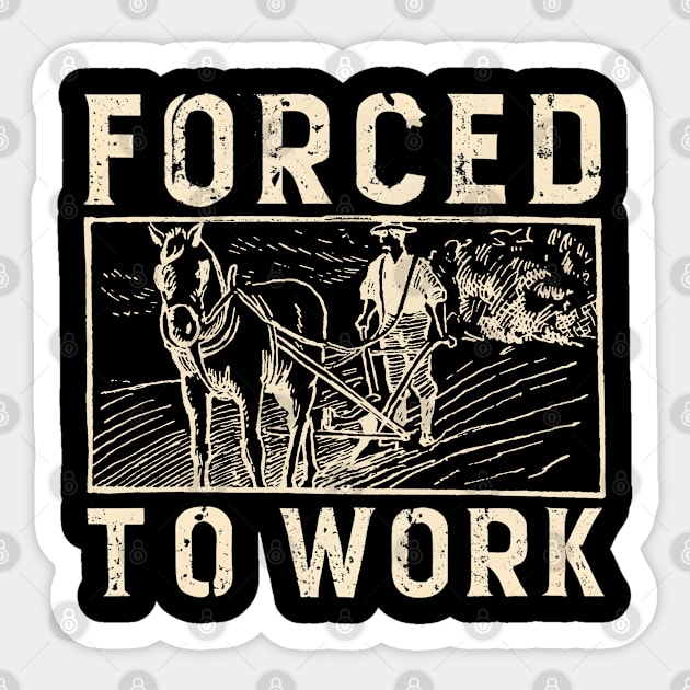 Forced To Work Sticker by NomiCrafts